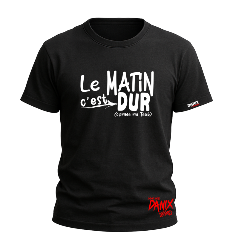 Tshirt Le Matin c'est Dur ... [DANIX CENSORED]
